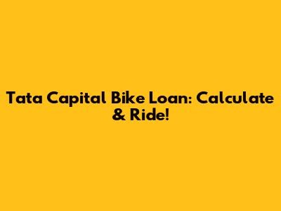 Tata Capital Bike Loan: Calculate & Ride!