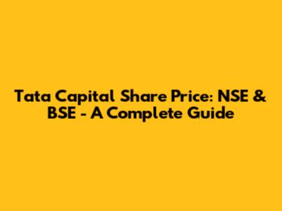 Tata Capital Share Price: NSE & BSE - A Complete Guide
