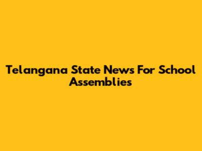 Telangana State News For School Assemblies