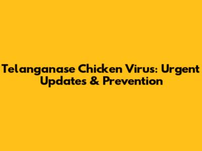 Telanganase Chicken Virus: Urgent Updates & Prevention