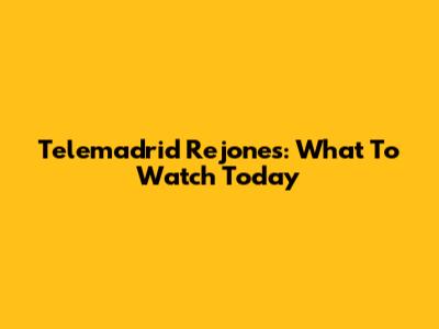 Telemadrid Rejones: What To Watch Today