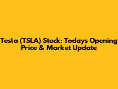 Tesla (TSLA) Stock: Today's Opening Price & Market Update