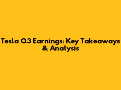 Tesla Q3 Earnings: Key Takeaways & Analysis