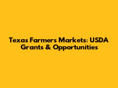 Texas Farmers Markets: USDA Grants & Opportunities