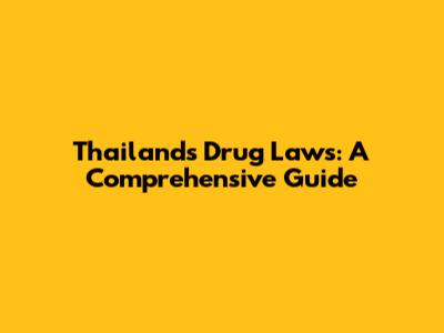 Thailand's Drug Laws: A Comprehensive Guide