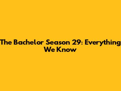 The Bachelor Season 29: Everything We Know