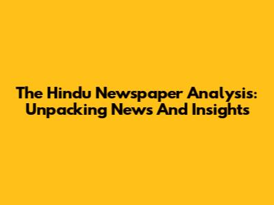 The Hindu Newspaper Analysis: Unpacking News And Insights