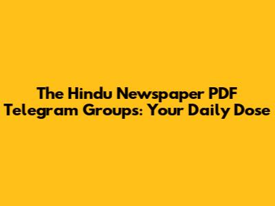 The Hindu Newspaper PDF Telegram Groups: Your Daily Dose
