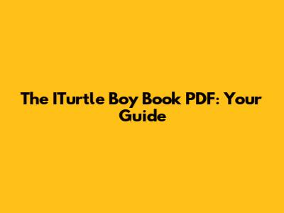 The ITurtle Boy Book PDF: Your Guide