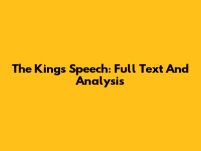 The King's Speech: Full Text And Analysis