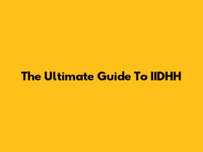 The Ultimate Guide To "IIDHH"