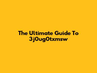 The Ultimate Guide To 3j0ug0txmsw