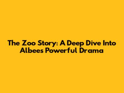 The Zoo Story: A Deep Dive Into Albee's Powerful Drama