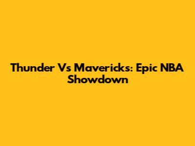 Thunder Vs Mavericks: Epic NBA Showdown