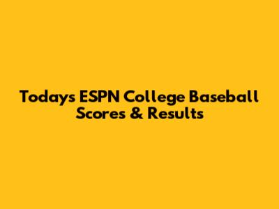 Today's ESPN College Baseball Scores & Results