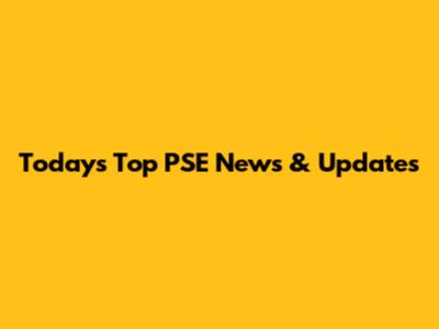 Today's Top PSE News & Updates