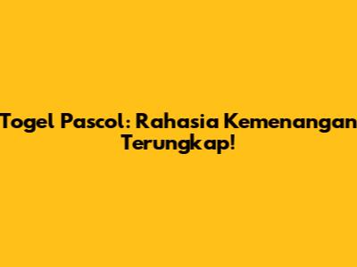 Togel Pascol: Rahasia Kemenangan Terungkap!