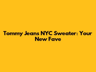 Tommy Jeans NYC Sweater: Your New Fave