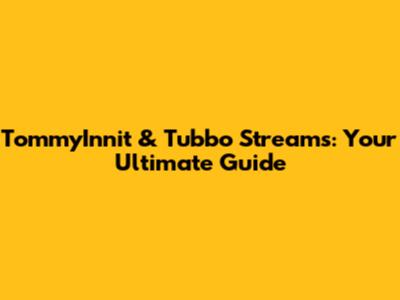 TommyInnit & Tubbo Streams: Your Ultimate Guide
