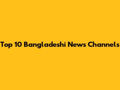 Top 10 Bangladeshi News Channels
