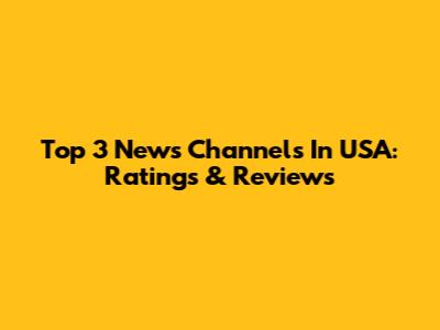 Top 3 News Channels In USA: Ratings & Reviews