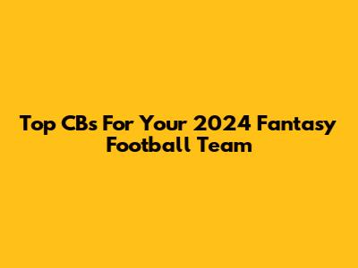 Top CBs For Your 2024 Fantasy Football Team