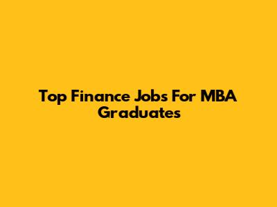 Top Finance Jobs For MBA Graduates