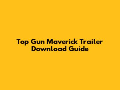 Top Gun Maverick Trailer Download Guide