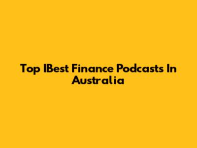 Top IBest Finance Podcasts In Australia