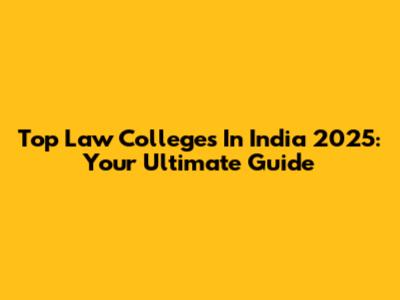 Top Law Colleges In India 2025: Your Ultimate Guide