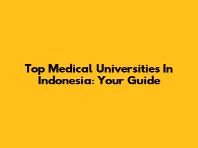 Top Medical Universities In Indonesia: Your Guide