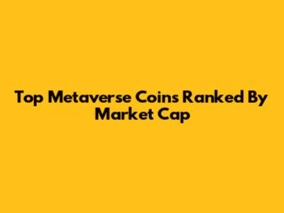 Top Metaverse Coins Ranked By Market Cap