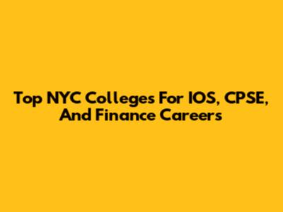 Top NYC Colleges For IOS, CPSE, And Finance Careers