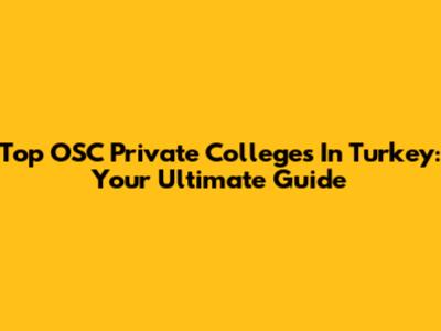 Top OSC Private Colleges In Turkey: Your Ultimate Guide