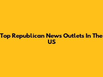 Top Republican News Outlets In The US