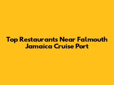 Top Restaurants Near Falmouth Jamaica Cruise Port