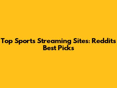 Top Sports Streaming Sites: Reddit's Best Picks