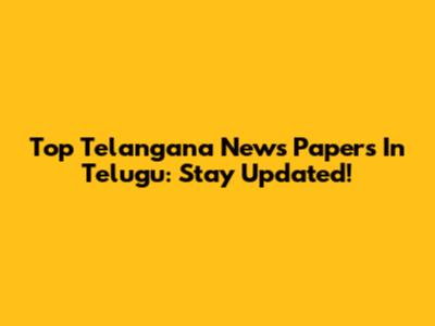 Top Telangana News Papers In Telugu: Stay Updated!