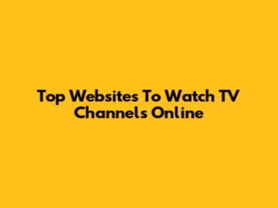 Top Websites To Watch TV Channels Online