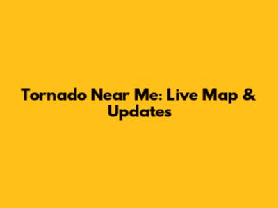 Tornado Near Me: Live Map & Updates