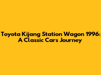 Toyota Kijang Station Wagon 1996: A Classic Car's Journey