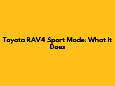 Toyota RAV4 Sport Mode: What It Does