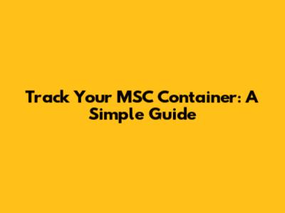 Track Your MSC Container: A Simple Guide
