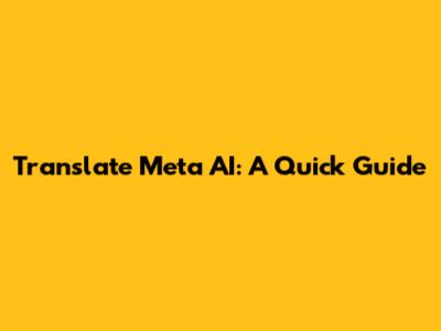 Translate Meta AI: A Quick Guide