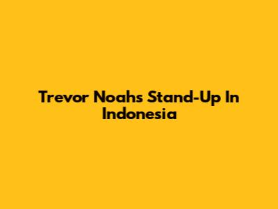 Trevor Noah's Stand-Up In Indonesia