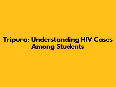 Tripura: Understanding HIV Cases Among Students