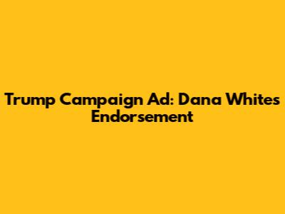 Trump Campaign Ad: Dana White's Endorsement
