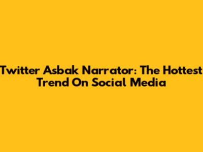Twitter Asbak Narrator: The Hottest Trend On Social Media