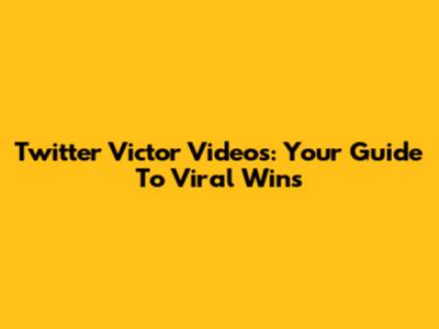Twitter Victor Videos: Your Guide To Viral Wins
