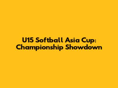 U15 Softball Asia Cup: Championship Showdown